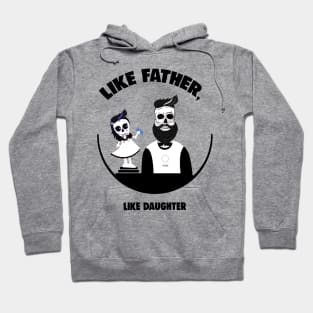 Like Father, Like Daughter Hoodie